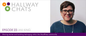 Hallway Chats: Episode 22 - Ani King