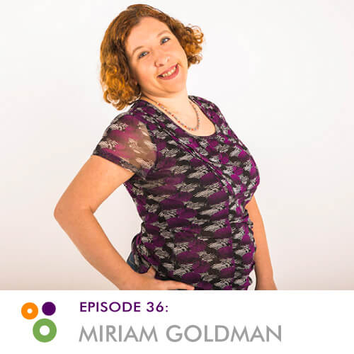 Episode 36: Miriam Goldman