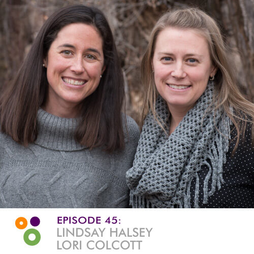 Episode 45: Lindsay Halsey & Lori Calcott