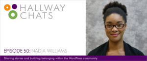 Hallway Chats: Episode 50 - Nadia Williams