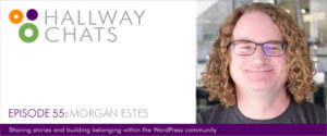 Hallway Chats: Episode 55 - Morgan Estes