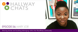 Hallway Chats: Episode 56 - Mary Job
