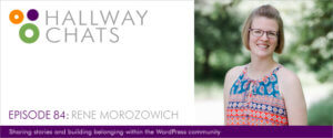 Hallway Chats: Episode 84 - Rene Morozowich