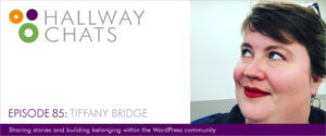 Hallway Chats: Episode 85 - Tiffany Bridge
