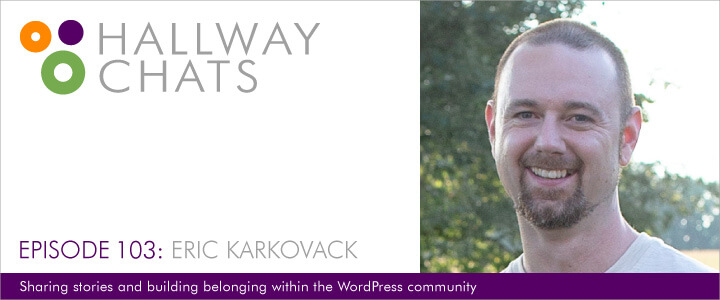 Hallway Chats: Episode 103 - Eric Karkovack