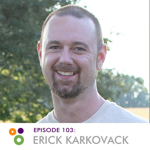 Episode 103: Eric Karkovack