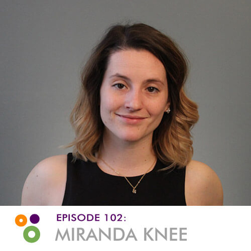 Episode 102: Miranda Knee