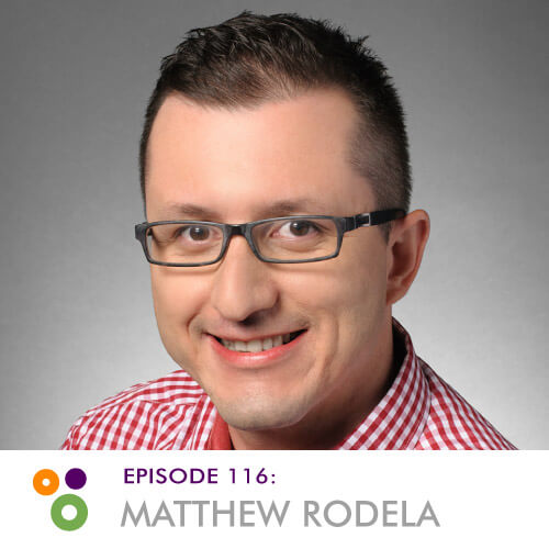 Episode 116: Matthew Rodela