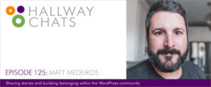 Hallway Chats Episode 125: Matt Medeiros