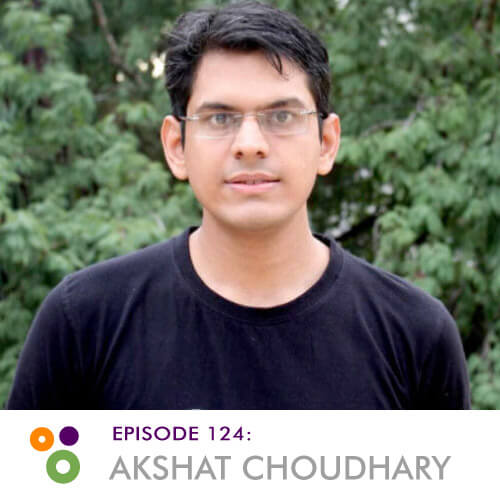 Episode 124 – Akshat Choudhary