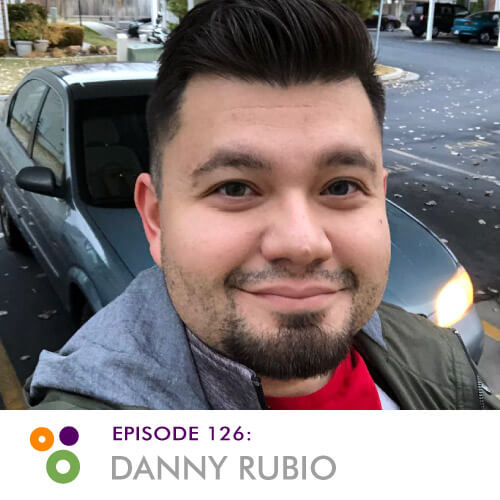 Episode 126 – Danny Rubio