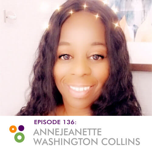 Episode 136 – Annejeanette Washington Collins