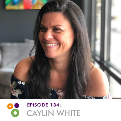 Episode 134 – Caylin White