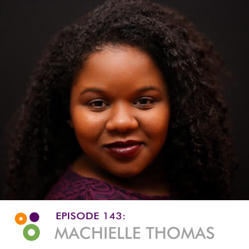 Episode 143 – Machielle Thomas