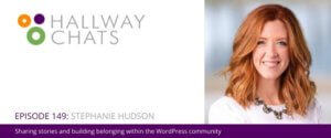 Hallway Chats Episode 149 - Stephanie Hudson