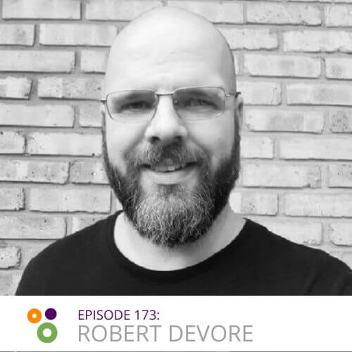Episode 173 – A Chat With Robert Devore